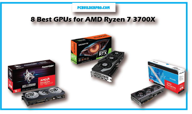 8 Best GPUs for AMD Ryzen 7 3700X