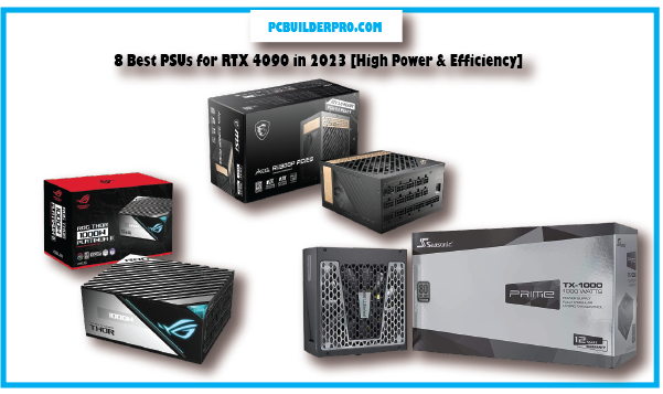 8 Best PSUs for RTX 4090 in 2023 [High Power & Efficiency]