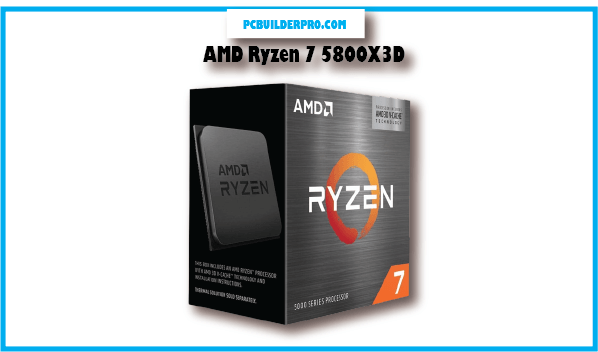 AMD Ryzen 7 5800X3D