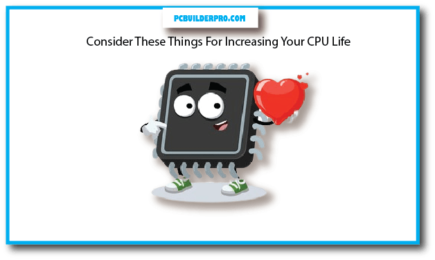 Consider These Things For Increasing Your CPU Life