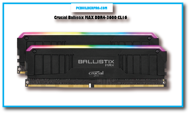 Crucial Ballistix MAX DDR4-3600 CL16