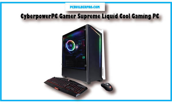 CyberpowerPC Gamer Supreme Liquid Cool Gaming PC