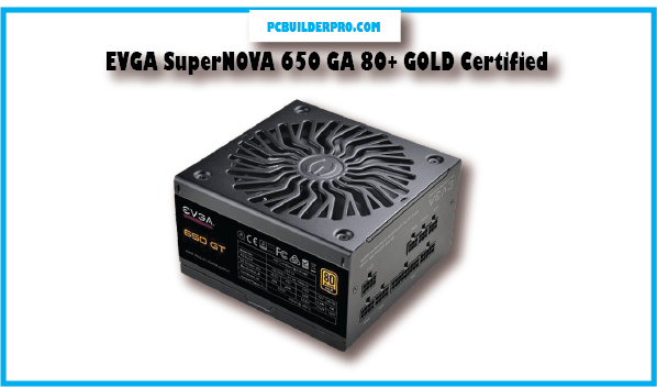 EVGA SuperNOVA 650 GA 80+ GOLD Certified