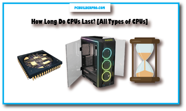 How Long Do CPUs Last