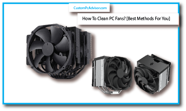 How To Clean PC Fans