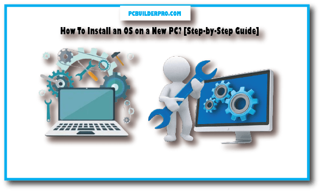 How To Install an OS on a New PC [Step-by-Step Guide]