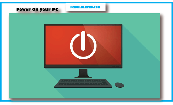 power on your PC