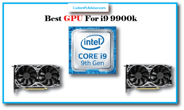 Best GPU For i9 9900k