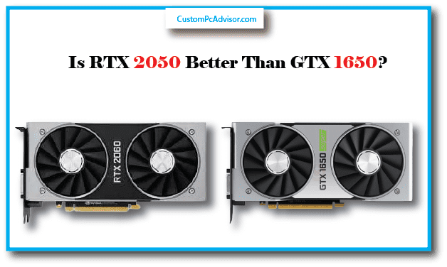 Is RTX 2050 better than GTX 1650