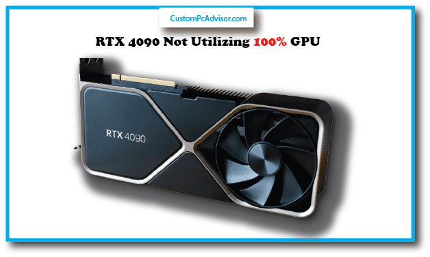 RTX 4090 Not Utilizing 100% GPU