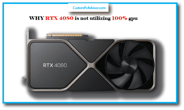 why rtx 4080 is not utilizing 100% gpu