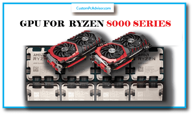 bEST Graphics Cards for ryzen 8000 series