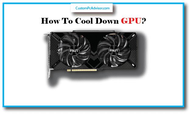 How To Cool Down GPU?