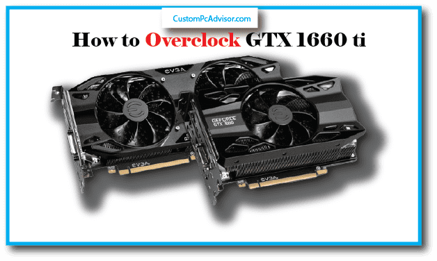 How to Overclock GTX 1660 ti