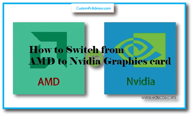 How to Switch from AMD to Nvidia Graphics card