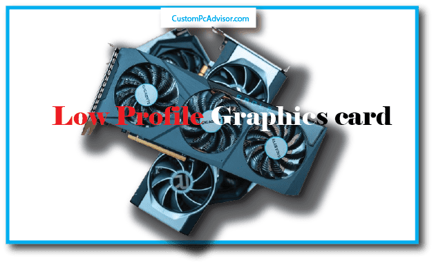 Top 10 Low Profile Graphics Cards