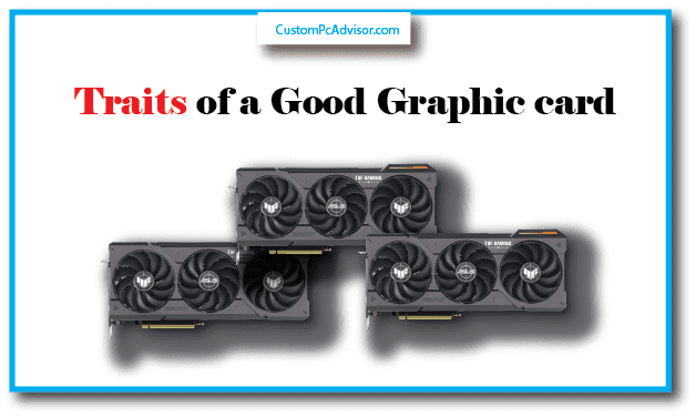 traits of a good graphic card